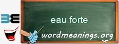 WordMeaning blackboard for eau forte